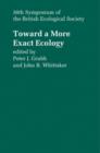 Toward a More Exact Ecology : 30th Symposium of the British Ecological Society - Book