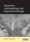 Museums, Anthropology and Imperial Exchange - Book