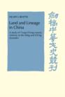 Land and Lineage in China : A Study of T'ung-Ch'eng County, Anhwel, in the Ming and Ch'ing Dynasties - Book
