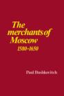 The Merchants of Moscow 1580-1650 - Book