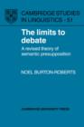 The Limits to Debate : A Revised Theory of Semantic Presupposition - Book