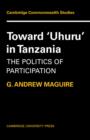 Toward 'Uhuru' in Tanzania : The Politics of Participation - Book