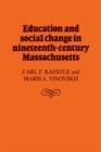 Education and Social Change in Nineteenth-Century Massachusetts - Book