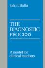 The Diagnostic Process : A Model for Clinical Teachers - Book