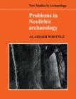 Problems in Neolithic Archaeology - Book
