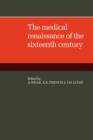 The Medical Renaissance of the Sixteenth Century - Book