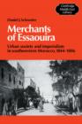 Merchants of Essaouira : Urban Society and Imperialism in Southwestern Morocco, 1844-1886 - Book