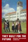 They Built for the Future : A Chronicle of Makerere University College 1922-1962 - Book