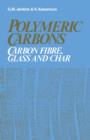 Polymeric Carbons : Carbon Fibre, Glass and Char - Book