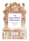 An Early Music Dictionary : Musical Terms from British Sources 1500-1740 - Book