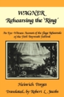 Wagner Rehearsing the 'Ring' : An Eye-Witness Account of the Stage Rehearsals of the First Bayreuth Festival - Book