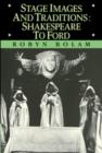 Stage Images and Traditions : Shakespeare to Ford - Book