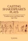 Casting Shakespeare's Plays : London Actors and their Roles, 1590-1642 - Book