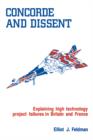 Concorde and Dissent : Explaining High Technology Project Failures in Britain and France - Book