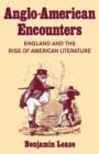 Anglo-American Encounters : England and the Rise of American Literature - Book