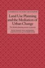 Land Use Planning and the Mediation of Urban Change : The British Planning System in Practice - Book