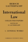 International Law: Volume 1, The General Works : Being the Collected Papers of Hersch Lauterpacht - Book
