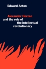 Alexander Herzen and the Role of the Intellectual Revolutionary - Book