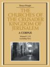The Churches of the Crusader Kingdom of Jerusalem: A Corpus: Volume 2, L-Z (excluding Tyre) - Book