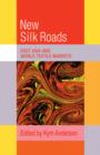 The New Silk Roads : East Asia and World Textile Markets - Book