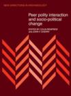 Peer Polity Interaction and Socio-political Change - Book