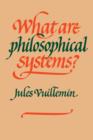What Are Philosophical Systems? - Book