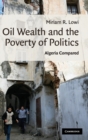 Oil Wealth and the Poverty of Politics : Algeria Compared - Book