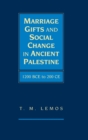Marriage Gifts and Social Change in Ancient Palestine : 1200 BCE to 200 CE - Book