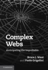 Complex Webs : Anticipating the Improbable - Book
