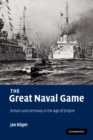 The Great Naval Game : Britain and Germany in the Age of Empire - Book