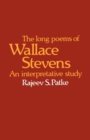 The Long Poems of Wallace Stevens : An Interpretative Study - Book