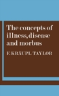 The Concepts of Illness, Disease and Morbus - Book