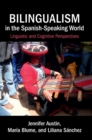 Bilingualism in the Spanish-Speaking World : Linguistic and Cognitive Perspectives - Book