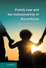 Family Law and the Indissolubility of Parenthood - Book