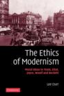 The Ethics of Modernism : Moral Ideas in Yeats, Eliot, Joyce, Woolf and Beckett - Book