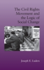 The Civil Rights Movement and the Logic of Social Change - Book