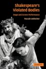 Shakespeare's Violated Bodies : Stage and Screen Performance - Book