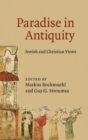 Paradise in Antiquity : Jewish and Christian Views - Book