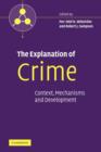 The Explanation of Crime : Context, Mechanisms and Development - Book
