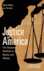 Justice in America : The Separate Realities of Blacks and Whites - Book