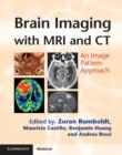Brain Imaging with MRI and CT : An Image Pattern Approach - Book