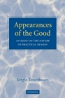 Appearances of the Good : An Essay on the Nature of Practical Reason - Book