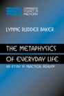 The Metaphysics of Everyday Life : An Essay in Practical Realism - Book