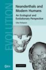 Neanderthals and Modern Humans : An Ecological and Evolutionary Perspective - Book