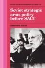 Soviet Strategic Arms Policy before SALT - Book