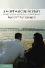 A Most Masculine State : Gender, Politics and Religion in Saudi Arabia - Book