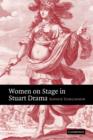 Women on Stage in Stuart Drama - Book