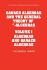 Banach Algebras and the General Theory of *-Algebras: Volume 1, Algebras and Banach Algebras - Book