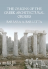 The Origins of the Greek Architectural Orders - Book