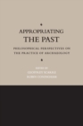 Appropriating the Past : Philosophical Perspectives on the Practice of Archaeology - Book